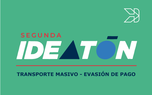 Pancarta con el texto SEGUNDA IDEATÓN y TRANSPORTE MASIVO EVASIÓN DE PAGO sobre fondo verde, enfatizando el foco en la evasión de tarifas en el transporte público.